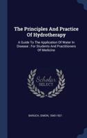 The Principles And Practice Of Hydrotherapy