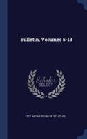 Bulletin, Volumes 5-13