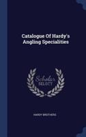 Catalogue Of Hardy's Angling Specialities