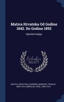 Matica Hrvatska Od Godine 1842. Do Godine 1892