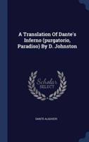 A Translation Of Dante's Inferno (Purgatorio, Paradiso) By D. Johnston
