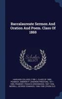 Baccalaureate Sermon and Oration and Poem. Class of 1869