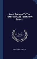 Contributions To The Pathology And Practice Of Surgery