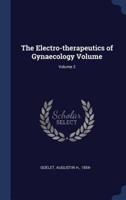 The Electro-Therapeutics of Gynaecology Volume; Volume 2