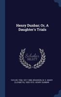 Henry Dunbar; Or, A Daughter's Trials