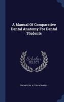 A Manual Of Comparative Dental Anatomy For Dental Students