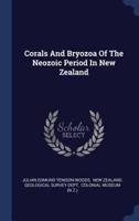 Corals And Bryozoa Of The Neozoic Period In New Zealand