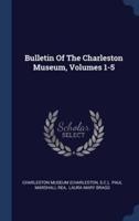 Bulletin Of The Charleston Museum, Volumes 1-5