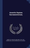 Assertio Septem Sacramentorum;