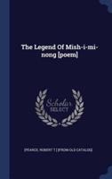 The Legend Of Mish-I-Mi-Nong [Poem]