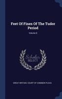 Feet of Fines of the Tudor Period; Volume 8