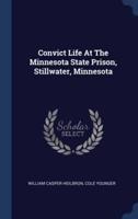Convict Life At The Minnesota State Prison, Stillwater, Minnesota