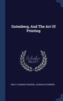 Gutenberg, And The Art Of Printing