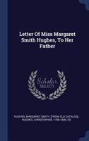 Letter Of Miss Margaret Smith Hughes, To Her Father