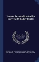 Human Personality And Its Survival Of Bodily Death;