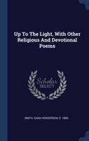 Up To The Light, With Other Religious And Devotional Poems