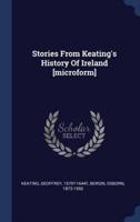 Stories from Keating's History of Ireland [Microform]