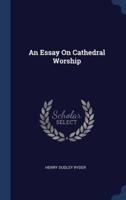 An Essay On Cathedral Worship