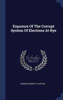Exposure Of The Corrupt System Of Elections At Rye