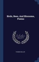 Birds, Bees, And Blossoms, Poems