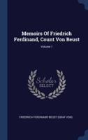 Memoirs Of Friedrich Ferdinand, Count Von Beust; Volume 1