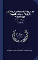 Letters, Conversations, And Recollections Of S. T. Coleridge