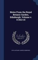 Notes From the Royal Botanic Garden, Edinburgh. Volume 1913-15; Volume 8