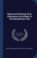 Historical Writings Of St. Athanasius According To The Benedictine Text