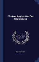 Kurtzer Tractat Von Der Chiromantia