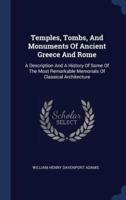 Temples, Tombs, And Monuments Of Ancient Greece And Rome