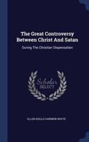 The Great Controversy Between Christ And Satan