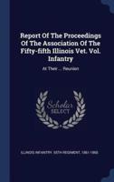 Report Of The Proceedings Of The Association Of The Fifty-Fifth Illinois Vet. Vol. Infantry