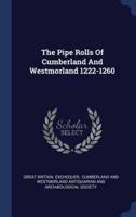 The Pipe Rolls Of Cumberland And Westmorland 1222-1260