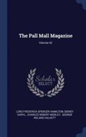 The Pall Mall Magazine; Volume 42
