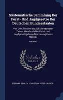 Systematische Sammlung Der Forst- Und Jagdgesetze Der Deutschen Bundesstaaten