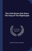 The Little Brown Hen Hears The Song Of The Nightingale