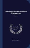 The Scripture Testimony To The Messiah; Volume 3