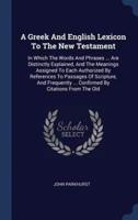 A Greek and English Lexicon to the New Testament