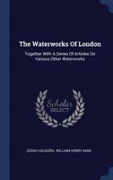 The Waterworks Of London