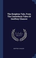 The Knightes Tale, From The Canterbury Tales Of Geoffrey Chaucer