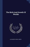 The Birth And Growth Of Worlds