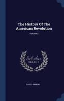 The History Of The American Revolution; Volume 2