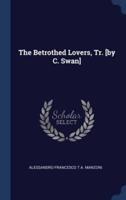 The Betrothed Lovers, Tr. [By C. Swan]