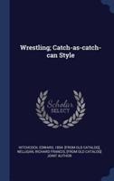 Wrestling; Catch-as-Catch-Can Style
