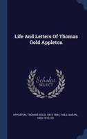 Life And Letters Of Thomas Gold Appleton