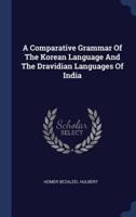 A Comparative Grammar Of The Korean Language And The Dravidian Languages Of India