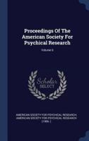 Proceedings of the American Society for Psychical Research; Volume 6