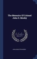 The Memoirs Of Colonel John S. Mosby