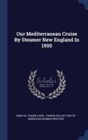 Our Mediterranean Cruise By Steamer New England In 1900