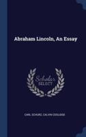 Abraham Lincoln, An Essay